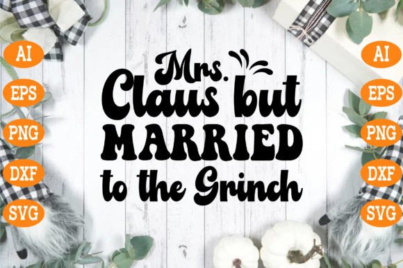 Download Mrs Claus but Married to the Grinch Svg - Married Collection